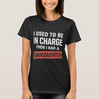 かつて私は責任者だった 私には孫娘がいます 面白い Tシャツ