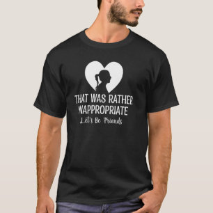 かなりおもしろい不適切だった人間関係 Tシャツ