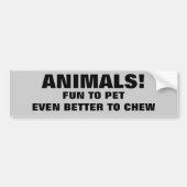 かみ砕くためによりよくかわいがるべき動物のおもしろい バンパーステッカー (正面)