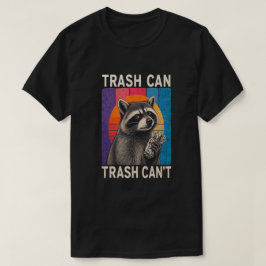 かわいいアライグマのデザイン トラッシュキャン・ノット・トラッシュキャント Tシャツ