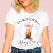 かわいいオーバーカフェイン母のクラブアイスコーヒーブウ Tシャツ