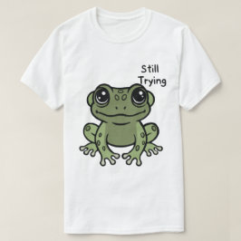 かわいいカエル Still Trying Tシャツ
