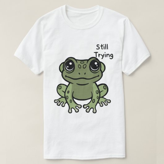かわいいカエル Still Trying Tシャツ (デザイン正面)