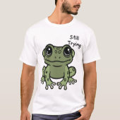 かわいいカエル Still Trying Tシャツ (正面)