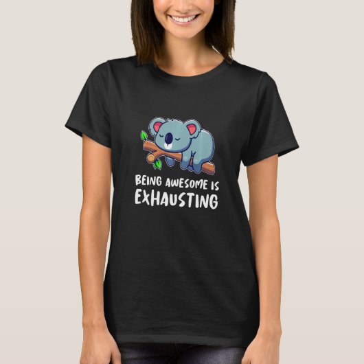 かわいいコアラ素晴らしは疲れて疲れ果てている Tシャツ (正面)