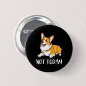 かわいいコーギフトおもしろい犬恋人ではない今日の怠惰アニ 缶バッジ (正面&裏面)