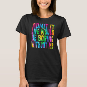 かわいいサイイがいなければ退屈な人生だと認める Tシャツ