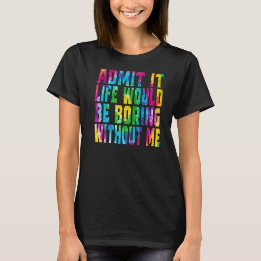 かわいいサイイがいなければ退屈な人生だと認める Tシャツ (正面)