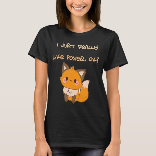 かわいいシャイキツネ私は本当に好きキツネOK Tシャツ (正面)