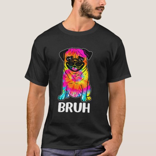 かわいいパグがBruhと言う タイダイ染めの面白い犬キャラ Tシャツ (正面)