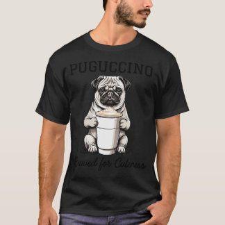 かわいいパグのために淹れたプグチーノ Tシャツ