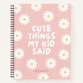 かわいい事私の子供が言ったフローラデイジー ノートブック (正面)