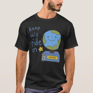 かわいい地球 この乗り物を動かし続けて 地球を救おう Tシャツ