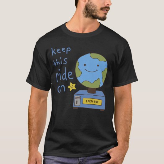 かわいい地球 この乗り物を動かし続けて 地球を救おう Tシャツ (正面)