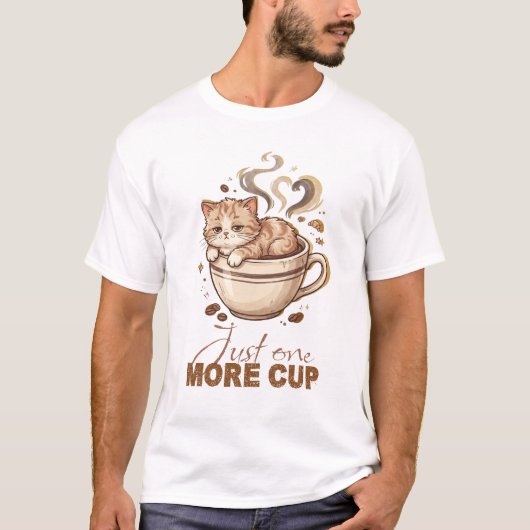 かわいい子猫のコーヒーTシャツ Just One More Cup Tシャツ (正面)