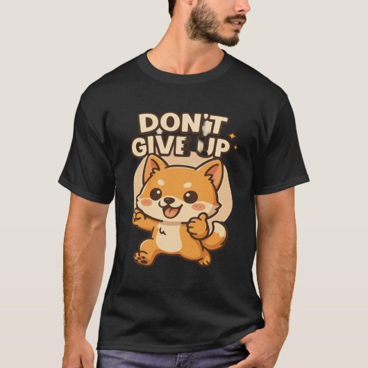かわいい柴犬 – 諦めないで Cute Motivational Tシャツ (正面)