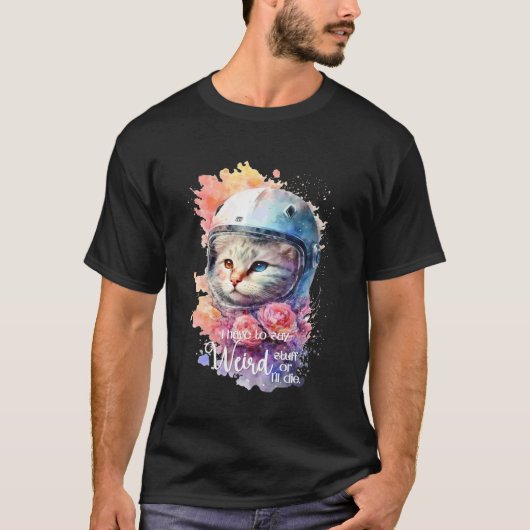 かわいい猫、変なことを言わないと死んじゃうわ Tシャツ (正面)