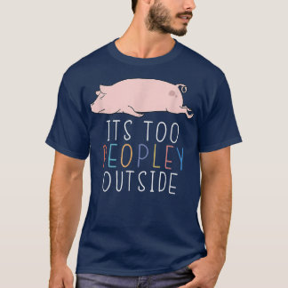 かわいい豚の怠け者の動物の外は人が多すぎる Tシャツ