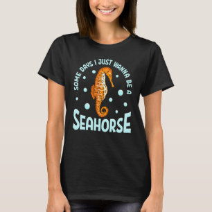 かわいい ある日はただタツノオトシゴになりたい 気まぐれ Tシャツ