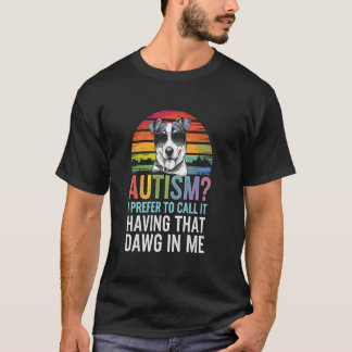 かわいい 自閉症と呼ぶのね 私の中のDAWGがそう言うの Tシャツ