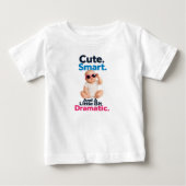 かわいい。賢い。ちょっとドラマチック ベビーTシャツ (正面)