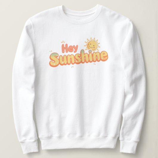かわいい"Hey Sunshine"ポジティブな名言 スウェットシャツ (デザイン正面)