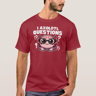 かわいいAxolotl Pun I Axolotl質問 Tシャツ