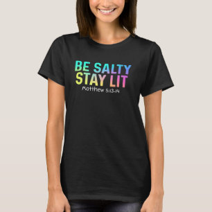 かわいいBe Salty Stay Lit Matthew 513-15 Christian Ap Tシャツ