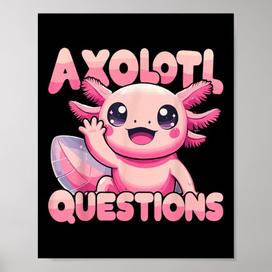 かわいいI Axolotl質問おもしろいAxolotl ポスター (正面)