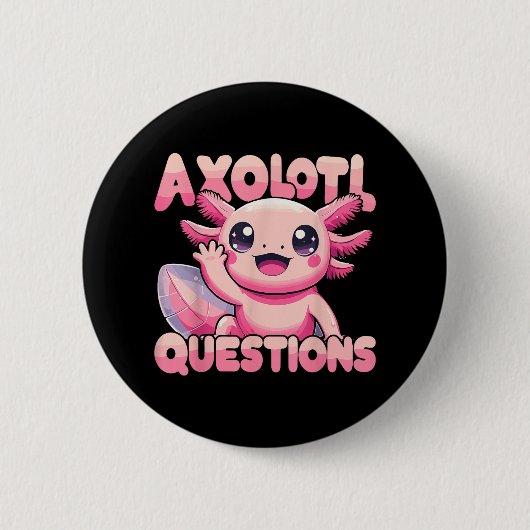 かわいいI Axolotl質問おもしろいAxolotl 缶バッジ (正面)