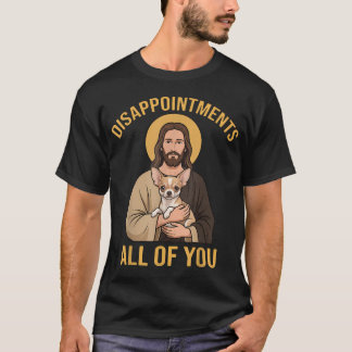 がっかりさせたな みんな おもしろい イエスのチワワ Tシャツ