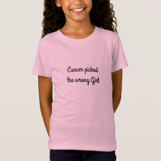 がんは間違った女を選んだ - エンパワーメントガール Tシャツ