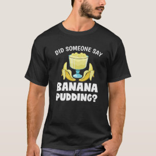 がバナナおもしろい・プディング・デザート愛好者と言ったか Tシャツ