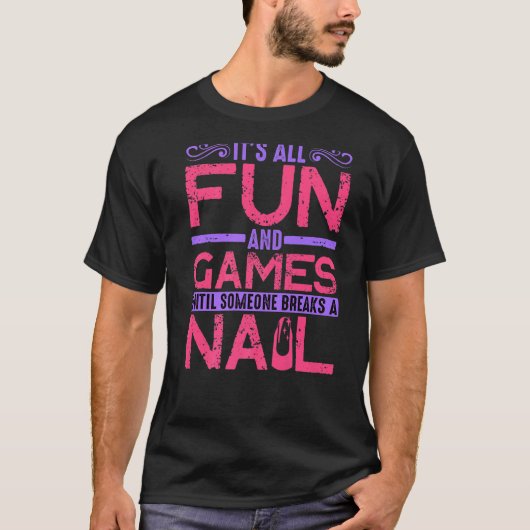 が爪、 ネイルを破るまで全てのおもしろいとゲームだ Tシャツ (正面)