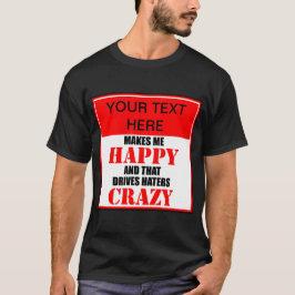 ?が私を幸せにし、それがヘイターを狂わせる Tシャツ