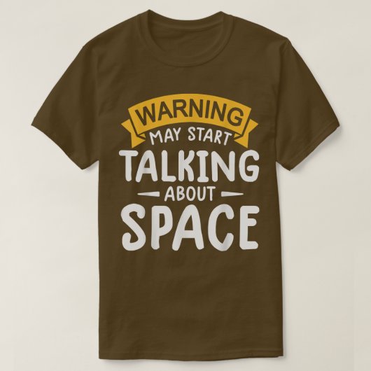 が警告宇宙宇宙飛行士の話を始めるかもしれない Tシャツ (デザイン正面)