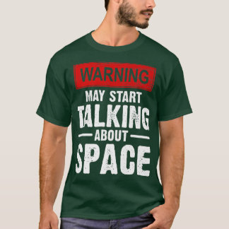 が警告宇宙宇宙飛行士の話を始めるかもしれない Tシャツ