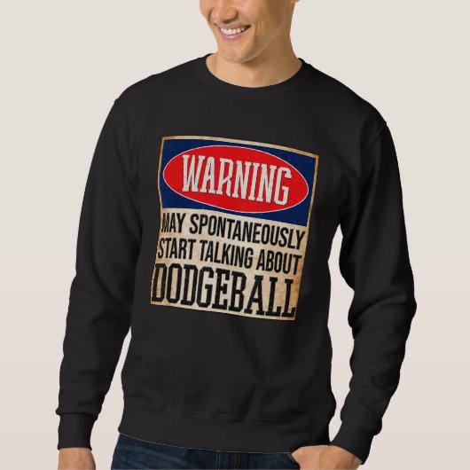 が警告自発的にDodgeballについて話す スウェットシャツ (正面)