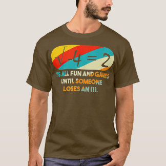 がIマットを失うまでのすべてのおもしろいとゲーム Tシャツ