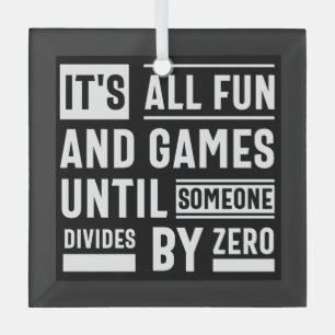 がZeで割れるまでは、おもしろいとゲームのすべてである ガラスオーナメント