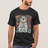 きれいなビーバーは常にたくさんの木材を手に入れる Tシャツ (正面)