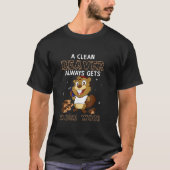 きれいなビーバーは常にたくさんの木材を手に入れる Tシャツ (正面)