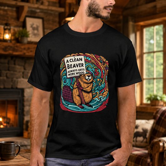 きれいなビーバーは常にたくさんの木材を手に入れる Tシャツ