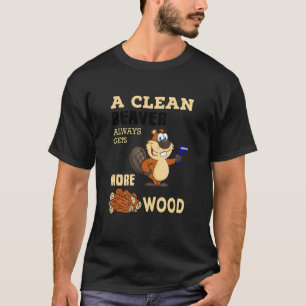 きれいなビーバーは常により多くの木の動物を得る Tシャツ