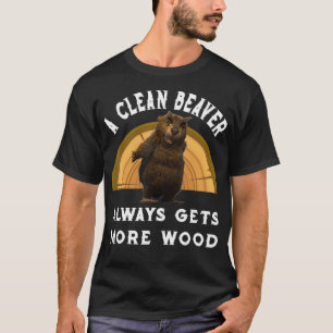 きれいなビーバーは常により多くの木の贈り物を得素晴らしる Tシャツ