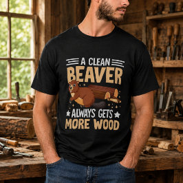 きれいなビーバーは常に多くの木材を手に入れる Tシャツ