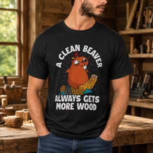 きれいなビーバーは常に多くの木材を手に入れる Tシャツ