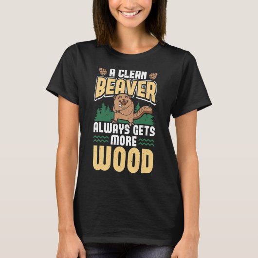 きれいなビーバーは常に気分が良くなる Tシャツ (正面)