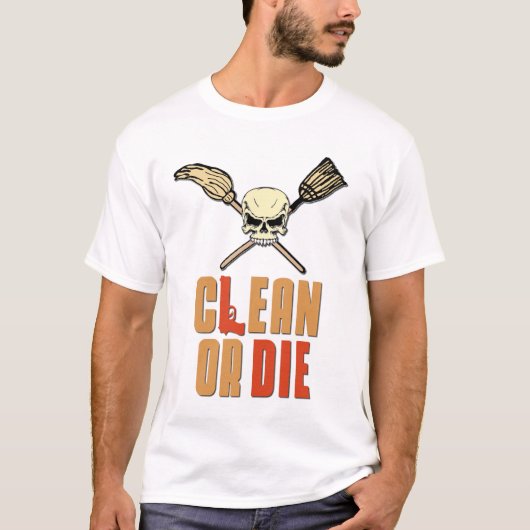 きれいにしますか、または死んで下さい Tシャツ (正面)