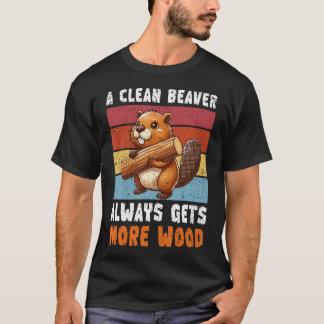 きれい好きなビーバーは常にたくさんの木材を手に入れる Tシャツ